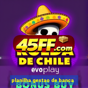 planilha gestao de banca